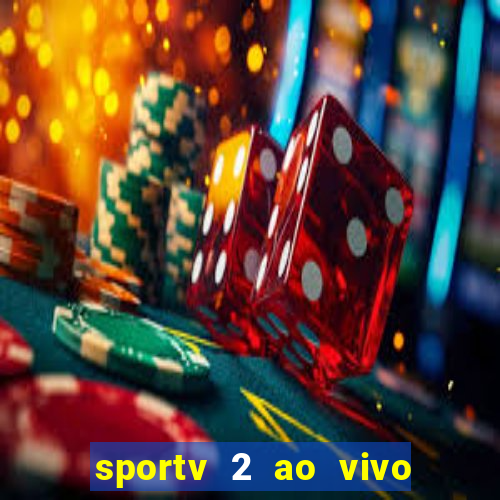 sportv 2 ao vivo mega canais