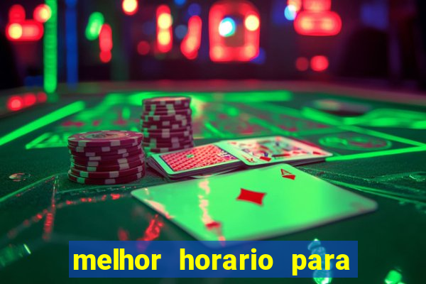 melhor horario para jogar bet7k