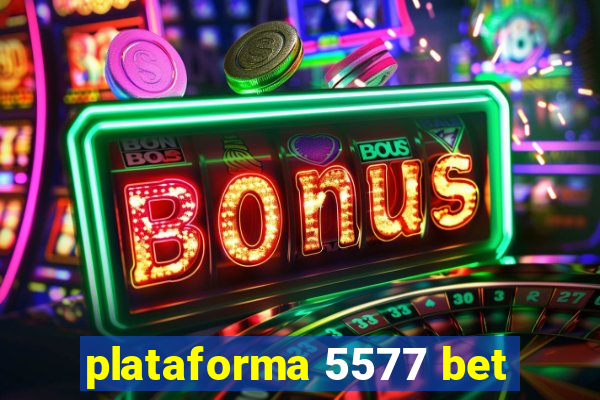 plataforma 5577 bet