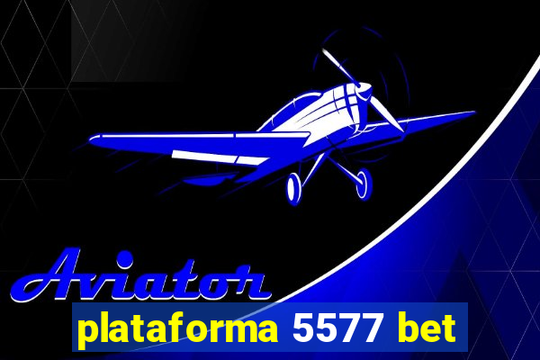 plataforma 5577 bet