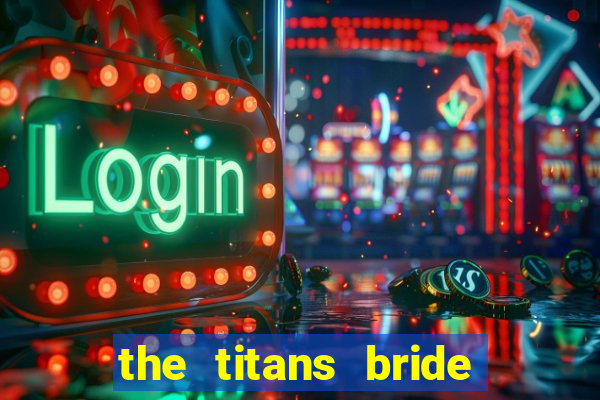 the titans bride cap 1