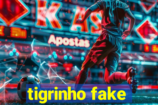 tigrinho fake