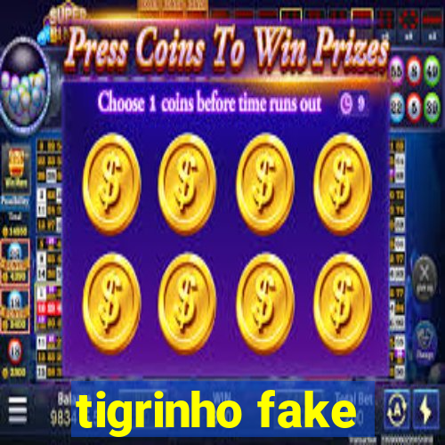 tigrinho fake