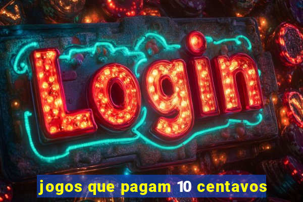 jogos que pagam 10 centavos