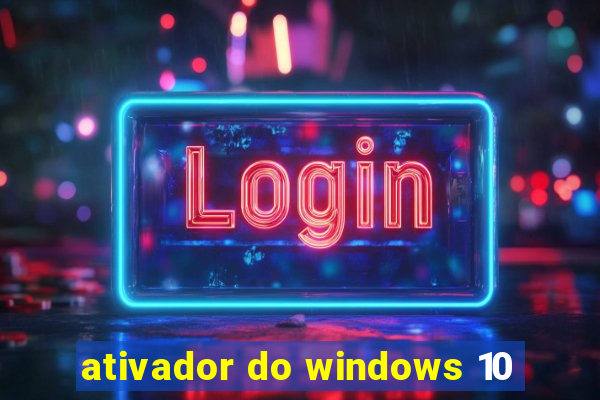 ativador do windows 10