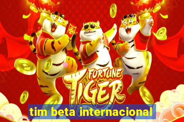 tim beta internacional