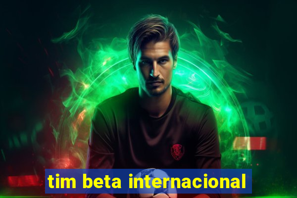 tim beta internacional