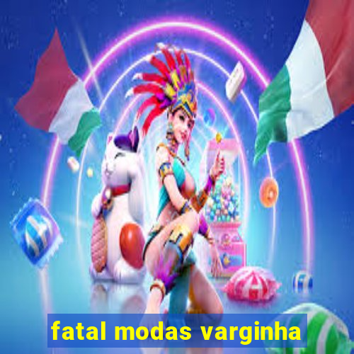 fatal modas varginha