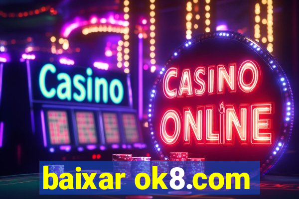 baixar ok8.com