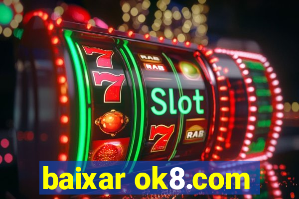 baixar ok8.com