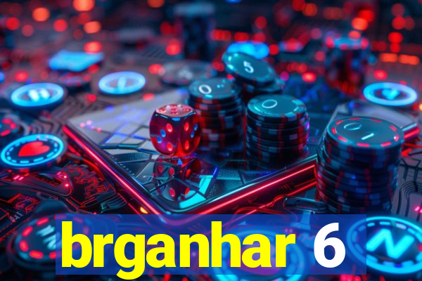 brganhar 6