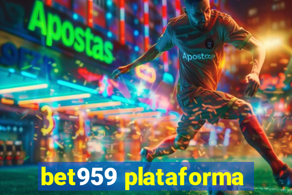 bet959 plataforma