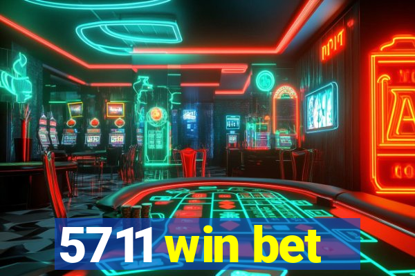 5711 win bet