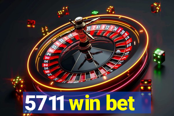 5711 win bet