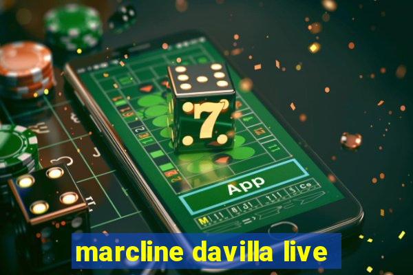 marcline davilla live