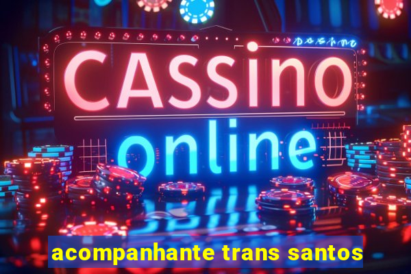 acompanhante trans santos