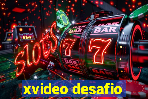 xvideo desafio