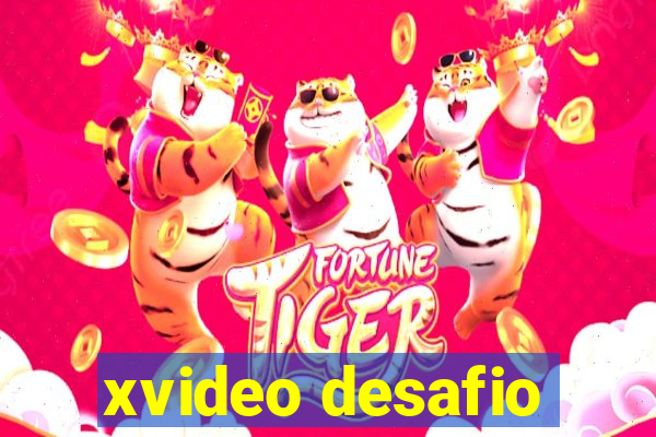 xvideo desafio