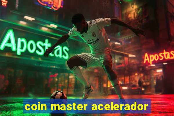 coin master acelerador