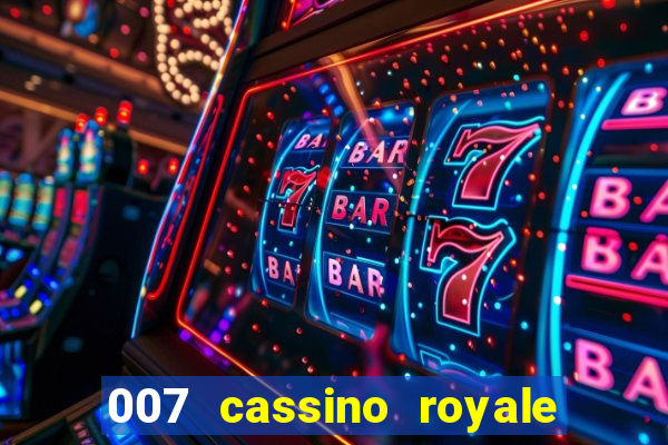 007 cassino royale filme completo em portugues