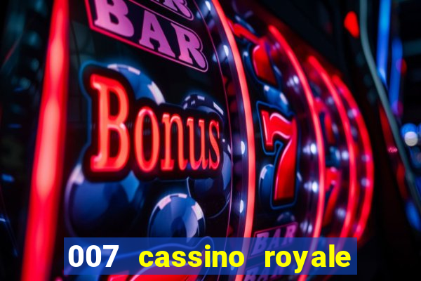 007 cassino royale filme completo em portugues