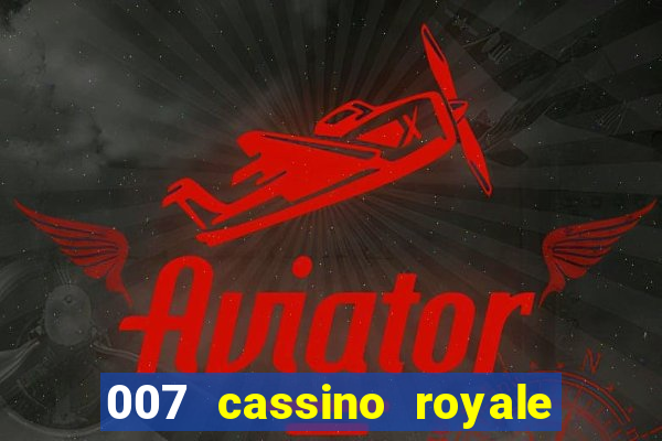 007 cassino royale filme completo em portugues