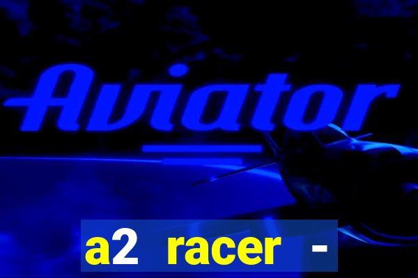 a2 racer - riscando o asfalto filme completo dublado download