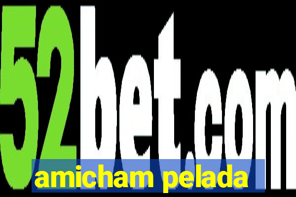 amicham pelada