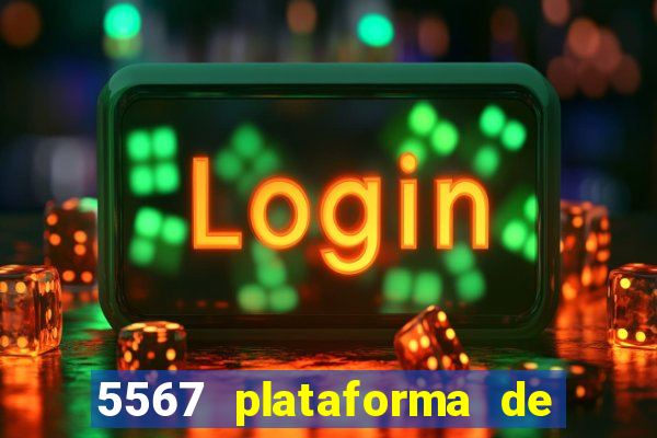 5567 plataforma de jogos login