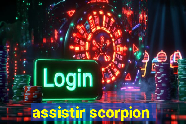 assistir scorpion