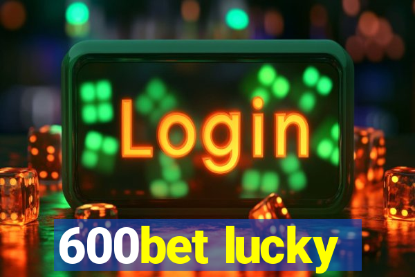 600bet lucky