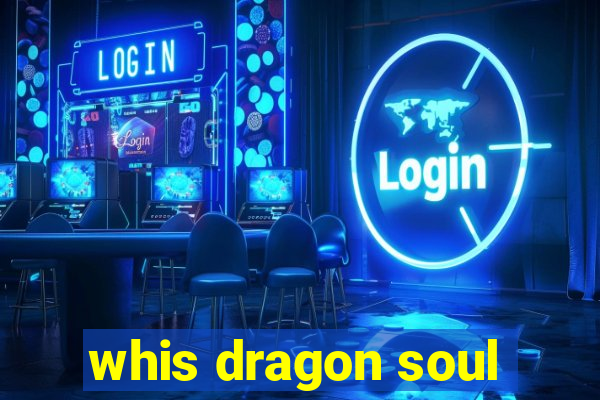 whis dragon soul