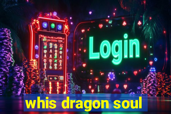 whis dragon soul