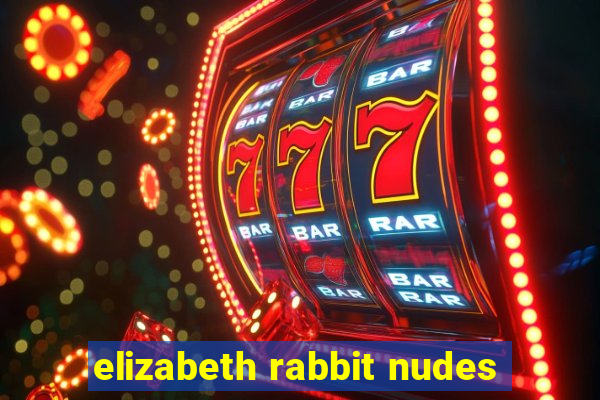 elizabeth rabbit nudes