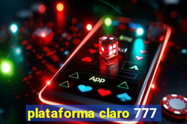 plataforma claro 777