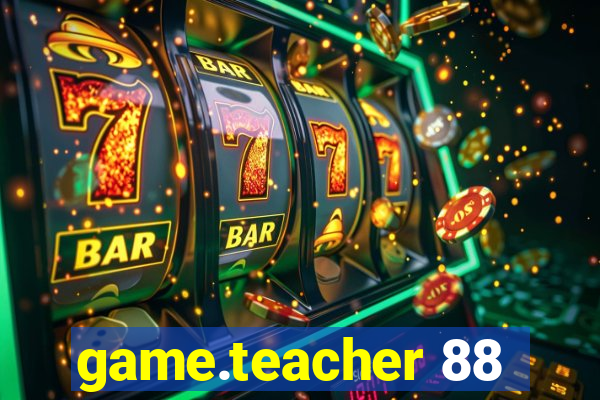 game.teacher 88