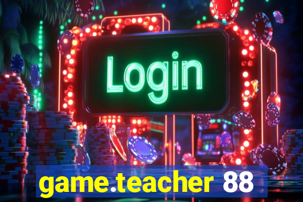 game.teacher 88