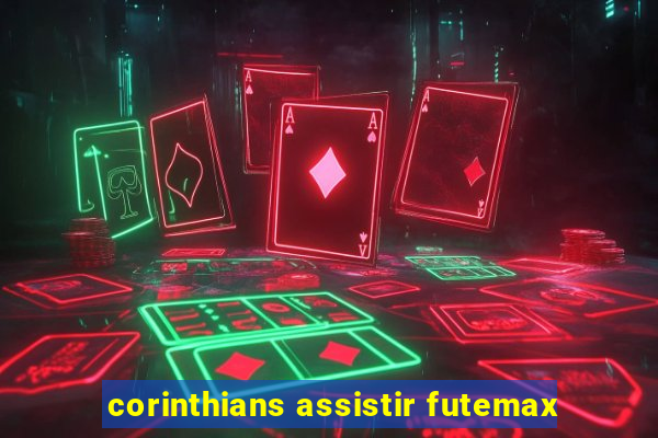 corinthians assistir futemax