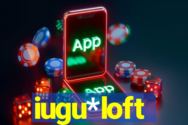 iugu*loft