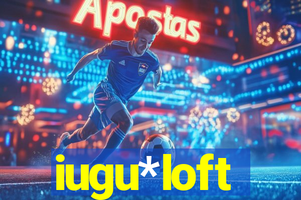 iugu*loft