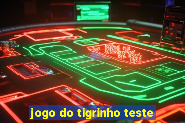 jogo do tigrinho teste