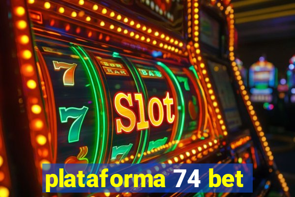 plataforma 74 bet