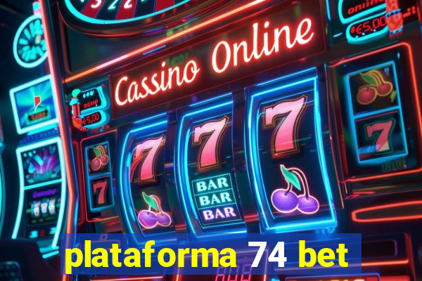 plataforma 74 bet