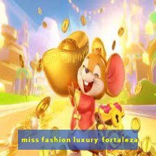 miss fashion luxury fortaleza