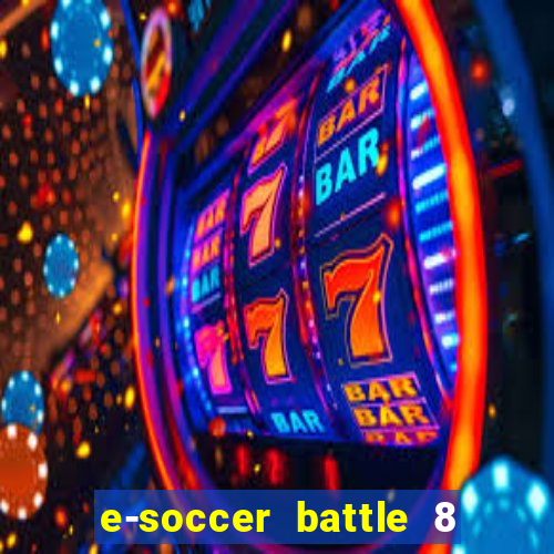 e-soccer battle 8 minutos tabela