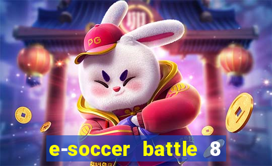 e-soccer battle 8 minutos tabela