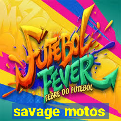 savage motos