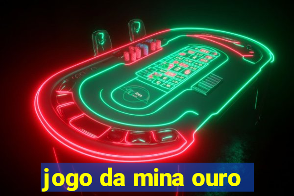 jogo da mina ouro