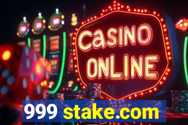 999 stake.com