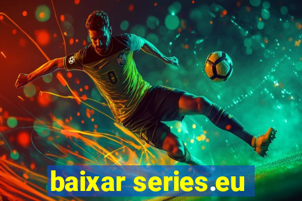 baixar series.eu